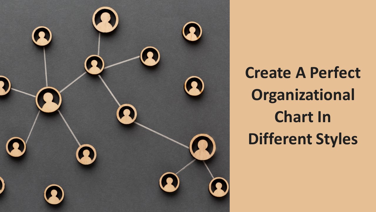 Create A Perfect Organizational Chart In Different Styles